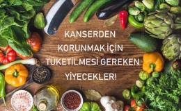 Kanserden Korunmak İçin Tüketilmesi Gereken Yiyecekler!