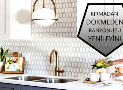 Kırıp Dökmeden Banyonuzu Baştan Aşağı Yenileyin!